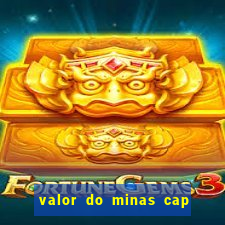 valor do minas cap dessa semana